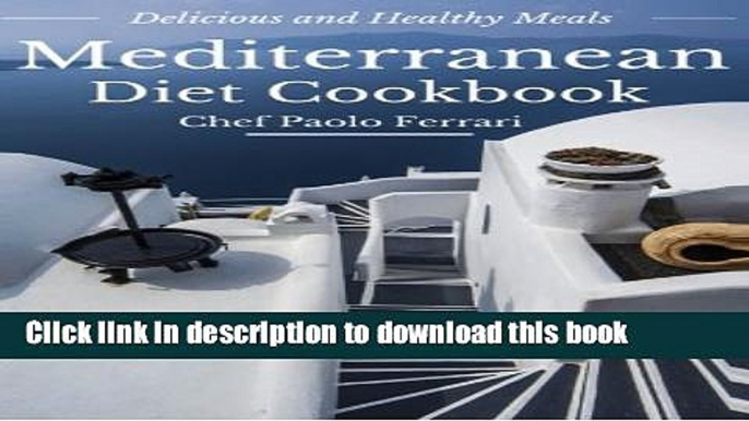 Read Books Mediterranean Diet Cookbook - Delicious and Healthy Mediterranean Meals: Mediterranean