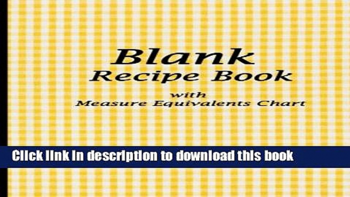 Read Books Blank Recipe Book: Yellow Tablecloth, Blank Cookbook with Measure Equivalents Chart, 7