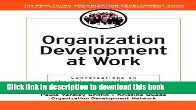 Download Organization Development at Work: Conversations on the Values, Applications, and Future