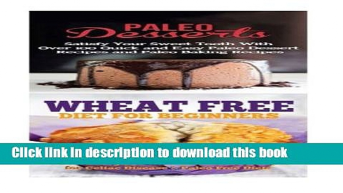 Read Books Paleo Desserts: Wheat Free Diet:: Gluten Free Recipes   Wheat Free Recipes for Paleo