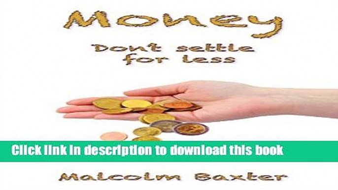 Read Books Money: Don t Settle For Less ebook textbooks