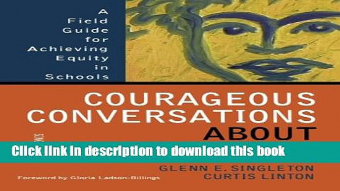 Read Books Courageous Conversations About Race: A Field Guide for Achieving Equity in Schools