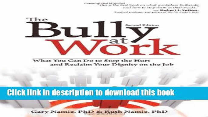 Read Books The Bully at Work: What You Can Do to Stop the Hurt and Reclaim Your Dignity on the Job