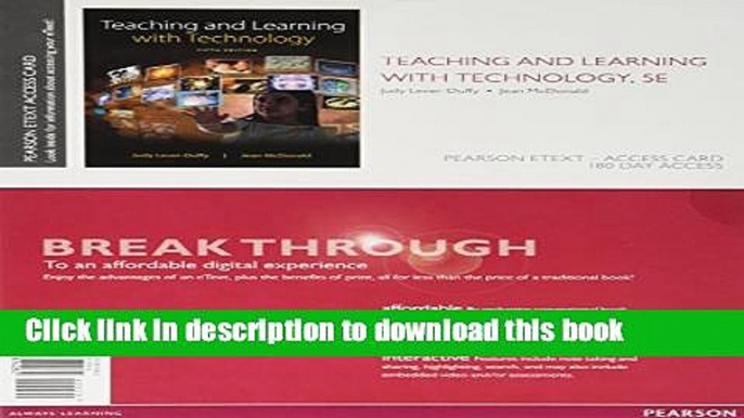 Read Books Teaching and Learning with Technology, Enhanced Pearson eText -- Access Card (5th