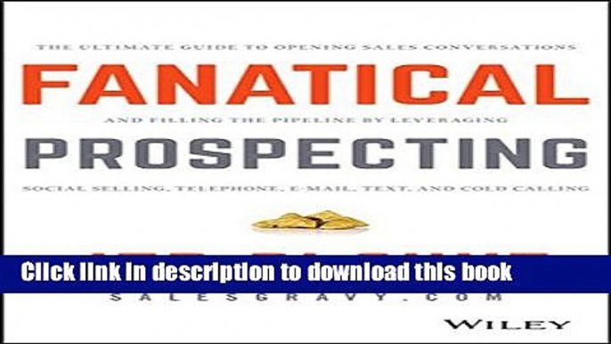 Ebook Fanatical Prospecting: The Ultimate Guide to Opening Sales Conversations and Filling the