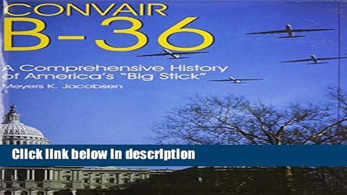 Books Convair B-36: A Comprehensive History of Americas Big Stick (Schiffer Military Aviation