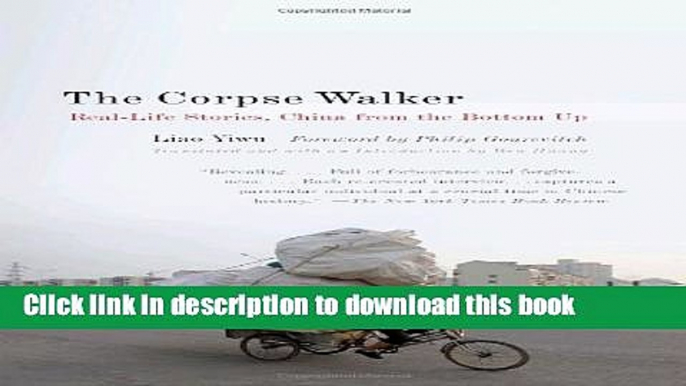 [Read PDF] The Corpse Walker: Real Life Stories: China From the Bottom Up Download Online