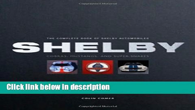 Ebook The Complete Book of Shelby Automobiles: Cobras, Mustangs, and Super Snakes (Complete Book