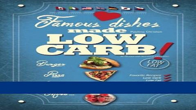 Books Famous Dishes Made LOW-CARB!: Your Favorite Low-Carb Recipe Book with Quick and Easy Recipes