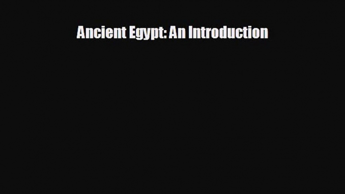 different  Ancient Egypt: An Introduction