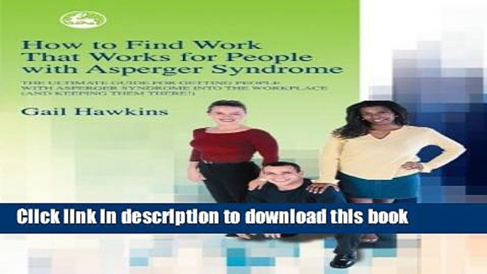 Books How to Find Work That Works for People with Asperger Syndrome: The Ultimate Guide for