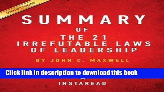 Ebook Summary of the 21 Irrefutable Laws of Leadership: By John C. Maxwell Includes Analysis Free