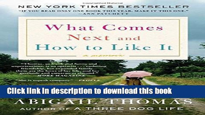 Ebook What Comes Next and How to Like It: A Memoir Free Online