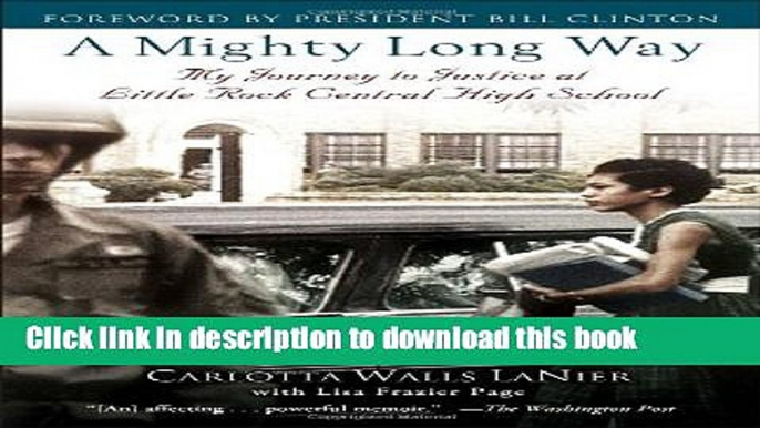 Ebook A Mighty Long Way: My Journey to Justice at Little Rock Central High School Free Online