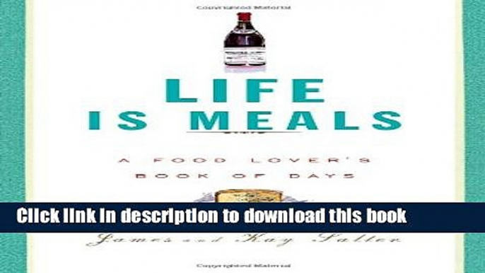 Books Life Is Meals: A Food Lover s Book of Days Full Online