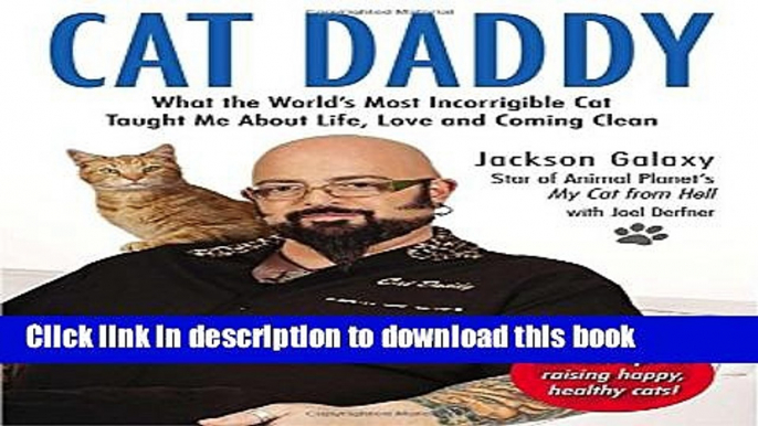 Books Cat Daddy: What the World s Most Incorrigible Cat Taught Me About Life, Love, and Coming Cl