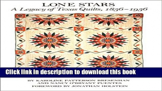 Read Lone Stars: A Legacy of Texas Quilts, 1836-1936 Ebook Free