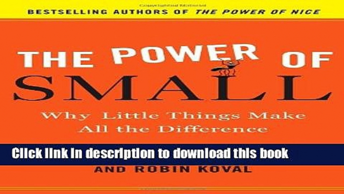 Download Books The Power of Small: Why Little Things Make All the Difference Ebook PDF