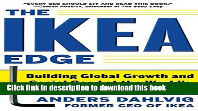 Read Books The IKEA Edge: Building Global Growth and Social Good at the World s Most Iconic Home