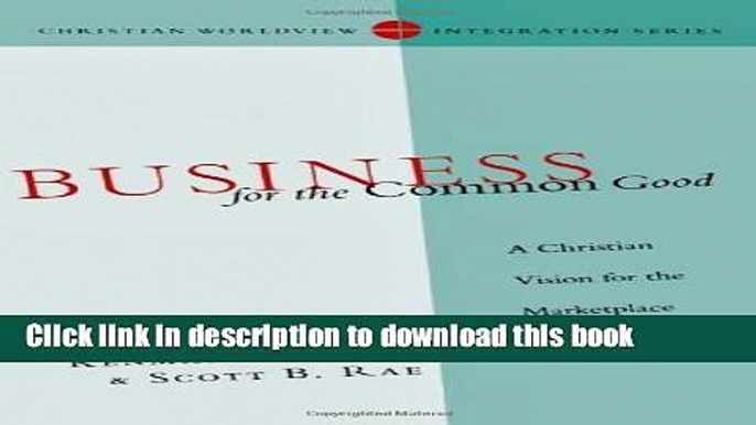 Read Books Business for the Common Good: A Christian Vision for the Marketplace (Christian