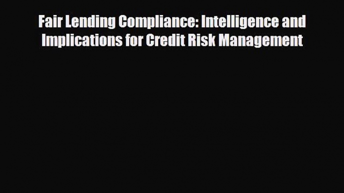 READ book Fair Lending Compliance: Intelligence and Implications for Credit Risk Management