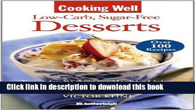 Ebook Cooking Well: Low-Carb Sugar-Free Desserts: Over 100 Recipes for Healthy Living, Diabetes,