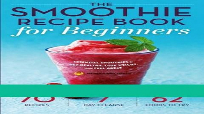 Books Smoothie Recipe Book for Beginners: Essential Smoothies to Get Healthy, Lose Weight, and