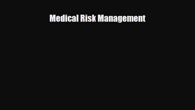 READ book Medical Risk Management  DOWNLOAD ONLINE