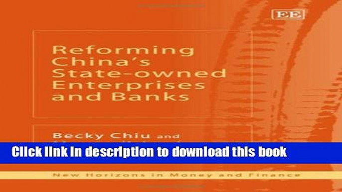 Ebook REFORMING CHINA S STATE-OWNED ENTERPRISES AND BANKS (New Horizons in Money and Finance) Full