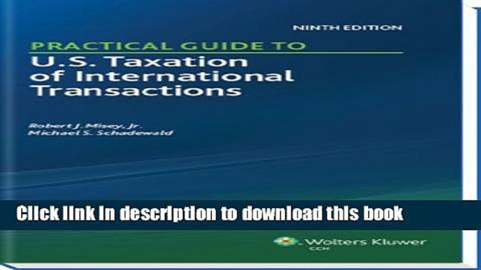 Books Practical Guide to U.S. Taxation of International Transactions (9th Edition) Full Online