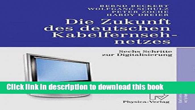 Ebook Die Zukunft des deutschen Kabelfernsehnetzes: Sechs Schritte zur Digitalisierung Full Download