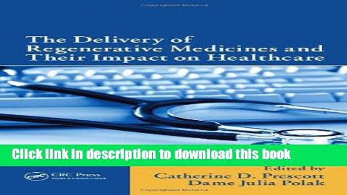 Ebook The Delivery of Regenerative Medicines and Their Impact on Healthcare Free Online