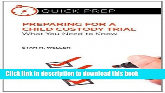 Ebook Preparing for a Child Custody Trial: What You Need to Know (Quick Prep) Free Online