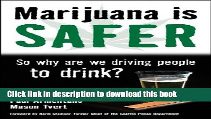 Ebook Marijuana is Safer: So Why Are We Driving People to Drink? Free Online