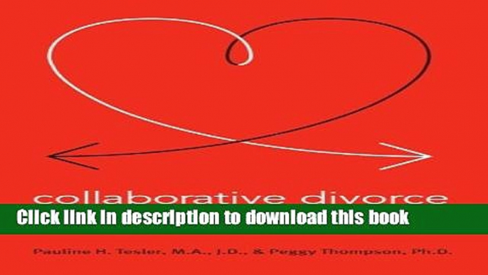 Ebook Collaborative Divorce: The Revolutionary New Way to Restructure Your Family, Resolve Legal