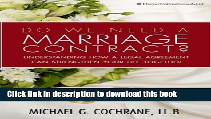 Ebook Do We Need A Marriage Contract?: Understanding How a Legal Agreement Can Strengthen Your