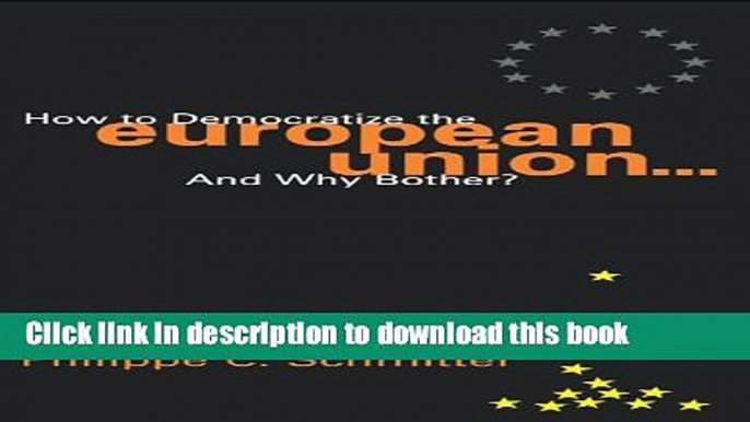 Ebook How to Democratize the European Union...and Why Bother? (Governance in Europe Series) Free