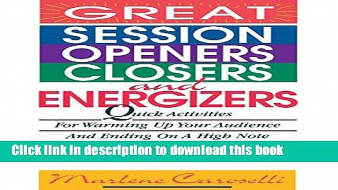 Books Great Session Openers, Closers, and Energizers: Quick Activities for Warming Up Your