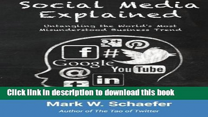 Download Book Social Media Explained: Untangling the World s Most Misunderstood Business Trend