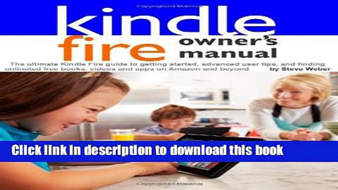 Read Kindle Fire Owner s Manual: The ultimate Kindle Fire guide to getting started, advanced user