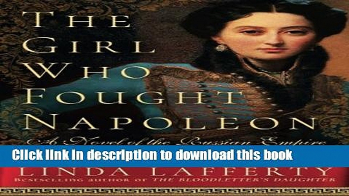 Download Books The Girl Who Fought Napoleon: A Novel of the Russian Empire E-Book Download