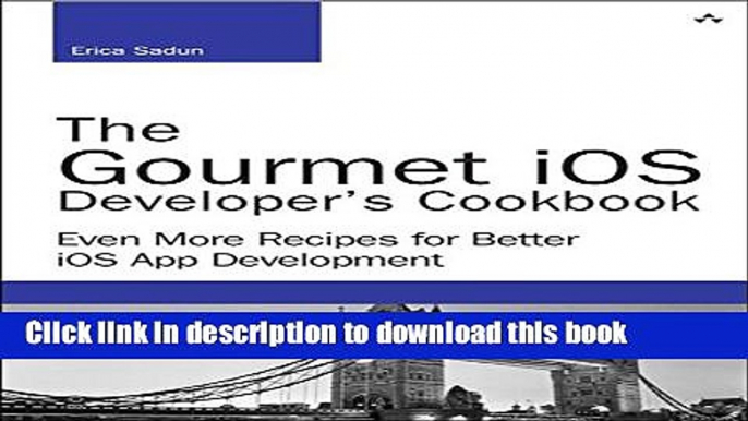 Read The Gourmet iOS Developer s Cookbook: Even More Recipes for Better iOS App Development