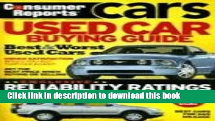 Read Books Consumer Reports: Used Car Buying Guide Best   Worst Used Cars ebook textbooks