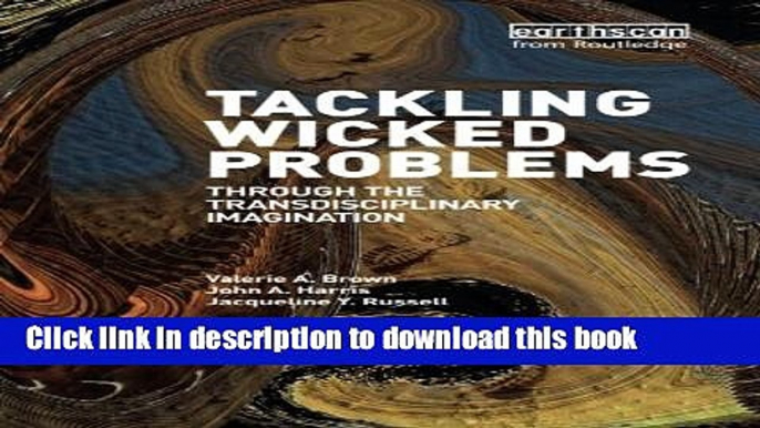 Read Tackling Wicked Problems: Through the Transdisciplinary Imagination Ebook Free