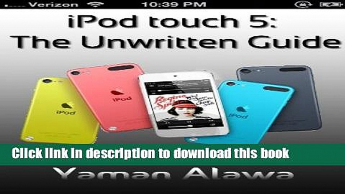 Read iPod touch 5 Guide: The Unwritten iPod touch 5G Manual Ebook Free