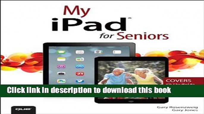 Read My iPad for Seniors (covers iOS 7 on iPad Air, iPad 3rd and 4th generation, iPad2, and iPad