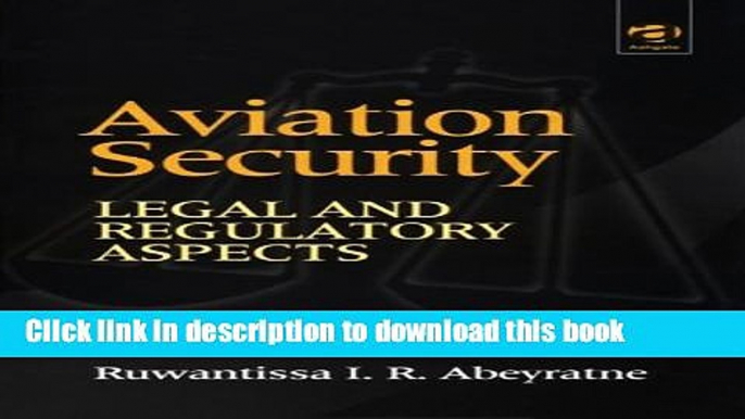 Read Aviation Security: Legal and Regulatory Aspects  Ebook Free