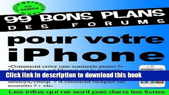 Read 99 bons plans des forums pour votre iPhone (French Edition) Ebook Free