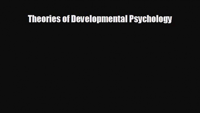 different  Theories of Developmental Psychology