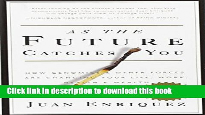 Read Book As the Future Catches You: How Genomics   Other Forces Are Changing Your Life, Work,